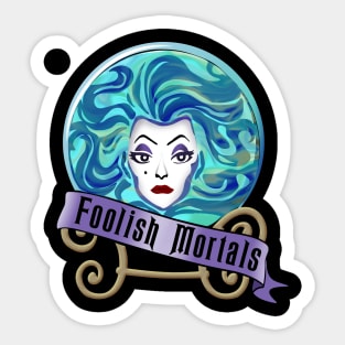 Foolish Mortals Sticker